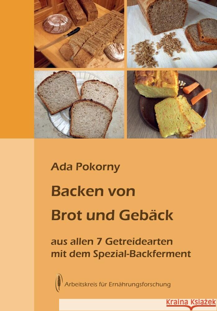 Backen von Brot und Gebäck aus allen sieben Getreidearten Pokorny, Ada 9783922290230