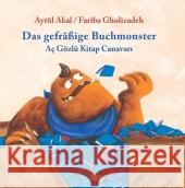 Das gefräßige Buchmonster. Ac Gözlü Kitap Canavari : Türk.-Dtsch. Akal, Aytül Gholizadeh, Fariba  9783922825746