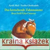 Das kreischende Zahnmonster. Koca Sesli Uyku Canavari : Türk.-Dtsch. Akal, Aytül Gholizadeh, Fariba  9783922825753 Edition Orient