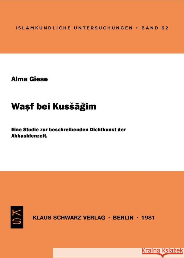 Waṣf Bei Kusāgim: E. Studie Zur Beschreibenden Dichtkunst D. Abbasidenzeit Alma Giese 9783922968061 Klaus Schwarz