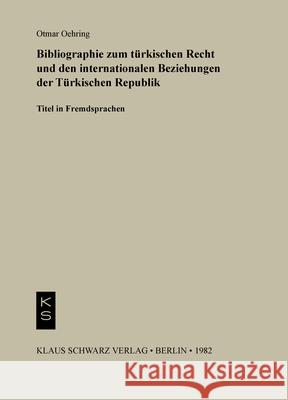 Bibliographie Zum Recht Und Den Internationalen Beziehungen Der Türkischen Republik: Titel in Fremdsprachen Oehring, Otmar 9783922968115 Klaus Schwarz