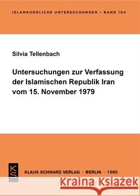 Untersuchungen Zur Verfassung Der Islamischen Republik Iran Vom 15. November 1979 Silvia Tellenbach 9783922968504