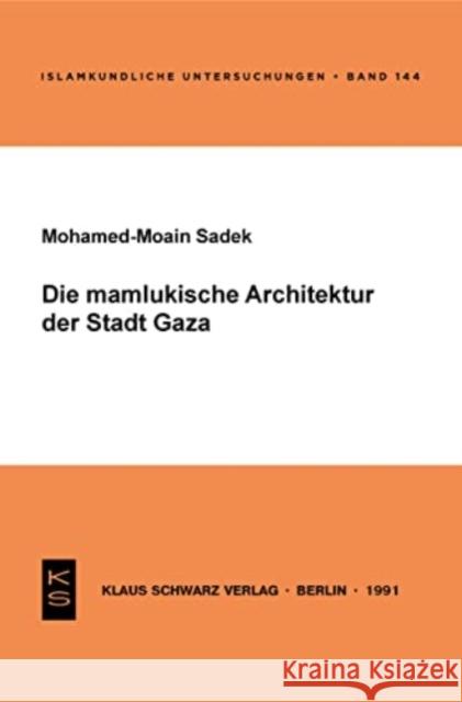 Die Mamlukische Architektur Der Stadt Gaza Mohamed M. Sadek 9783922968764 Klaus Schwarz