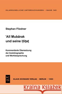 Ali Mubarak Und Seine Hitat: Kommentierte Übersetzung Der Autobiographie Und Werkbesprechung Fliedner, Stephan 9783922968863 Klaus Schwarz