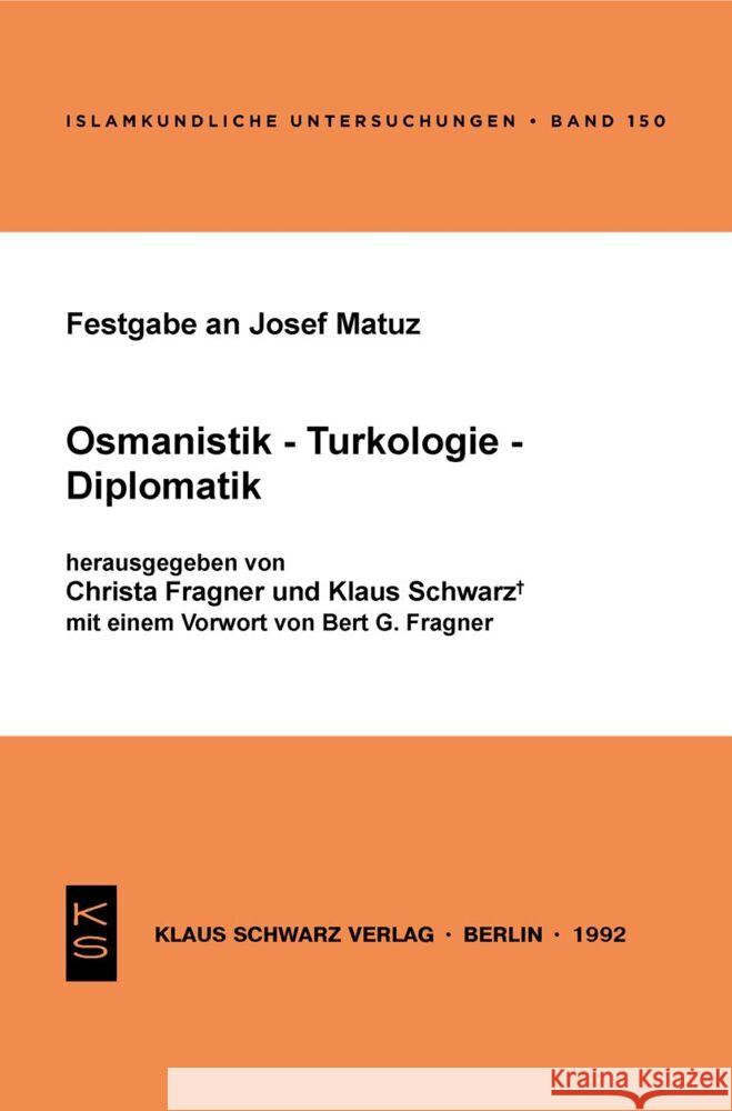 Festgabe an Josef Matuz: Osmanistik - Turkologie - Diplomatik Christa Fragner Klaus Schwarz Bert G. Fragner 9783922968948 Klaus Schwarz