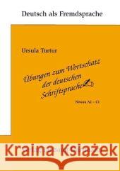 Übungen zum Wortschatz der deutschen Schriftsprache : Niveau A2-C1 Turtur, Ursula   9783922989615 Liebaug-Dartmann