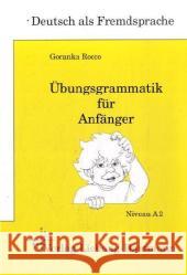 Übungsgrammatik für Anfänger, Lehr- und Übungsbuch : Niveau A2 Rocco, Goranka   9783922989745 Liebaug-Dartmann