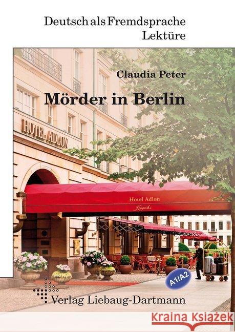 Mörder in Berlin : Lektüre für Jugendliche und Erwachsene - Niveau A1 und A2 Peter, Claudia 9783922989929