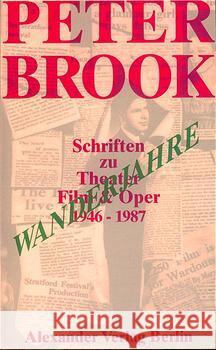 Wanderjahre : Schriften zu Theater, Film und Oper 1946-1987 Brook, Peter   9783923854257