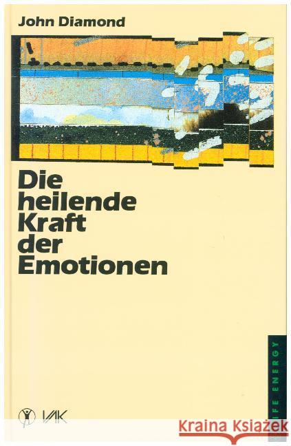 Die heilende Kraft der Emotionen Diamond, John   9783924077020 VAK-Verlag