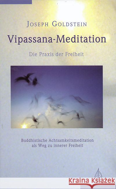 Vipassana-Meditation : Die Praxis der Freiheit Goldstein, Joseph   9783924195465 Arbor-Verlag