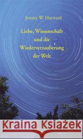 Liebe, Wissenschaft und die Wiederverzauberung der Welt : Briefe an Vanessa Hayward, Jeremy Eggert, Jochen  9783924195533