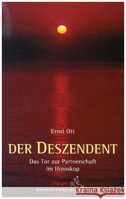 Der Deszendent : Das Tor zur Partnerschaft im Horoskop Ott, Ernst 9783925100437