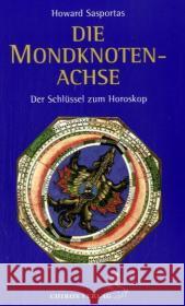 Die Mondknotenachse : Der Schlüssel zum Horoskop Sasportas, Howard   9783925100802