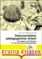 Dokumentation pädagogischer Arbeit : Grundlagen und Methoden für die Praxis der Erziehungshilfen Henes, Heinz Trede, Wolfgang  9783925146589