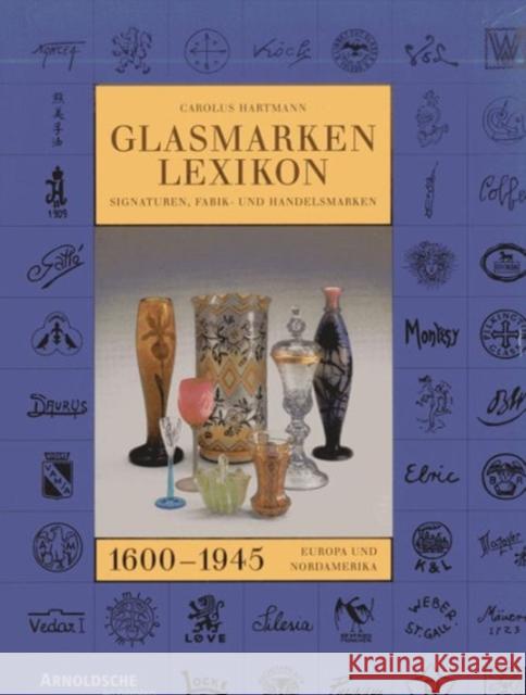 Glass Marks Encyclopedia 1600 - 1945 Hartmann, Carolus 9783925369377 Arnoldsche Verlagsanstalt GmbH