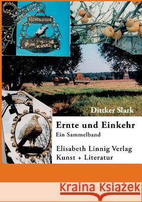 Ernte Und Einkehr Dittker Slark   9783925591266 Elisabeth Linnig Verlag Kunst Und Literatur