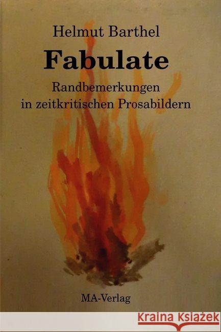 Fabulate : Randbemerkungen in zeitkritischen Prosabildern Helmut Barthel 9783925718403