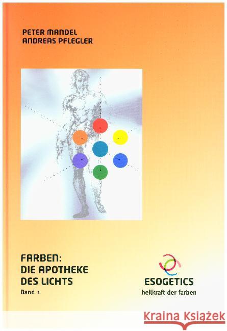 Farben, die Apotheke des Lichtes. Bd.1 Mandel, Peter Pflegler, Andreas  9783925806995 Esogetics