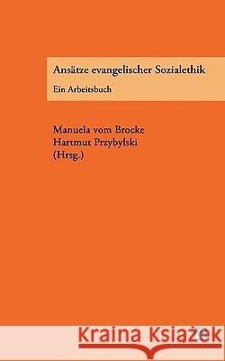 Ansätze evangelischer Sozialethik Brocke, Manuela Von 9783925895920