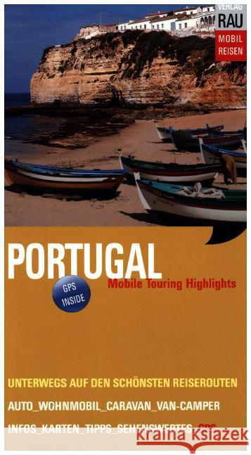 Portugal : Mobile Touring Highlights. Unterwegs auf den schönsten Reiserouten. GPS Rau, Werner 9783926145642 Verlag Rau Mobilreisen