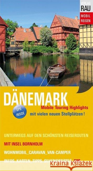 Dänemark : Mobile Touring Highlights, Mit Insel Bornholm. Wohnmobil, Caravan, Van-Camper Rau, Werner 9783926145871 Verlag Rau Mobilreisen