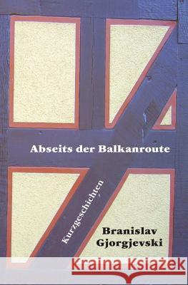 Abseits der Balkanroute: 23 Kurzgeschichten Beermann, Erika 9783926385888 Bernd E. Scholz