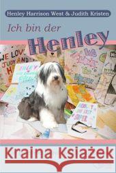 Ich bin der Henley : Ein geretteter Hund erzählt sein Leben Harrison West, Henley Kristen, Judith Hattem, Brigitte van 9783926388971