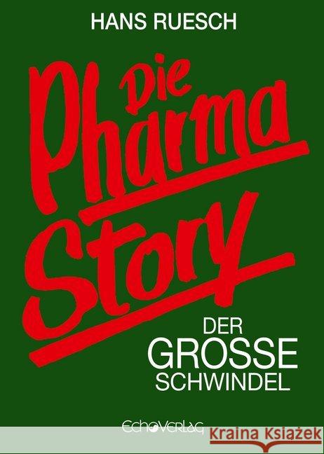 Die Pharmastory : Der große Schwindel Ruesch, Hans 9783926914606