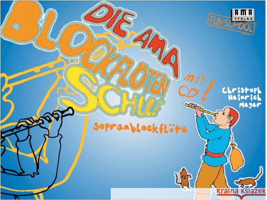 Die AMA Blockflötenschule, m. Audio-CD : Sopranblockflöte Meyer, Christoph H.   9783927190870