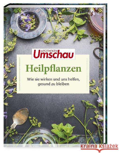 Heilpflanzen : Wie sie wirken und uns helfen, gesund zu bleiben Haltmeier, Hans; Melzer, Martina; Allwang, Martin 9783927216556 Wort & Bild Verlag