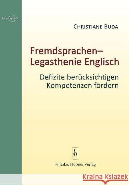 Fremdsprachen-Legasthenie Englisch : Defizite berücksichtigen, Kompetenzen fördern Buda, Christiane 9783927359888 Hübner, Lehrte