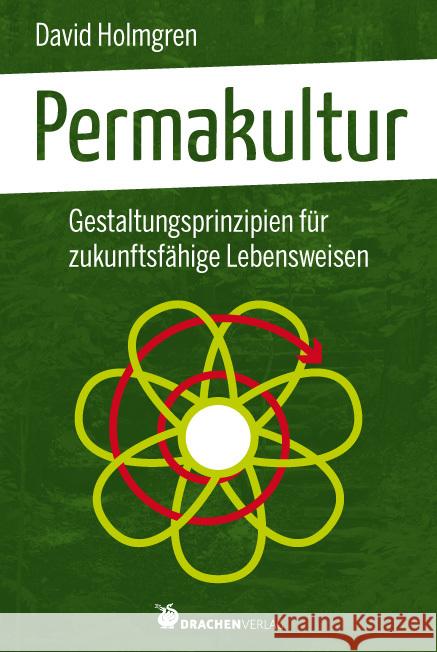 Permakultur : Gestaltungsprinzipien für zukunftsfähige Lebensweisen Holmgren, David 9783927369764 thinkOya