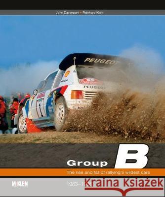 Group B - The rise and fall of rallyings wildest cars : 1983-1986 Davenport, John; Klein, Reinhard 9783927458567