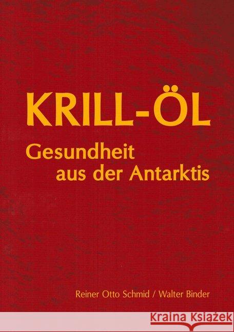 Krill-Öl : Gesundheit aus der Antarktis Schmid, Reiner O.; Binder, Walter 9783927676237 Verlag Ernährung & Gesundheit