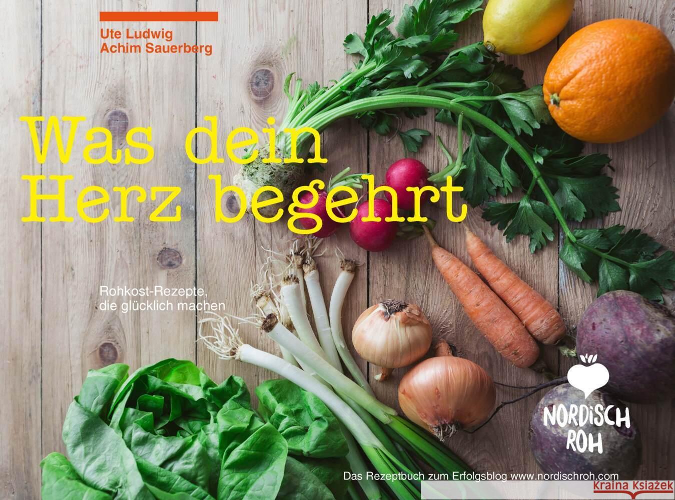 Nordisch roh - Was dein Herz begehrt Ludwig, Ute, Sauerberg, Achim 9783927676305 Verlag Ernährung & Gesundheit