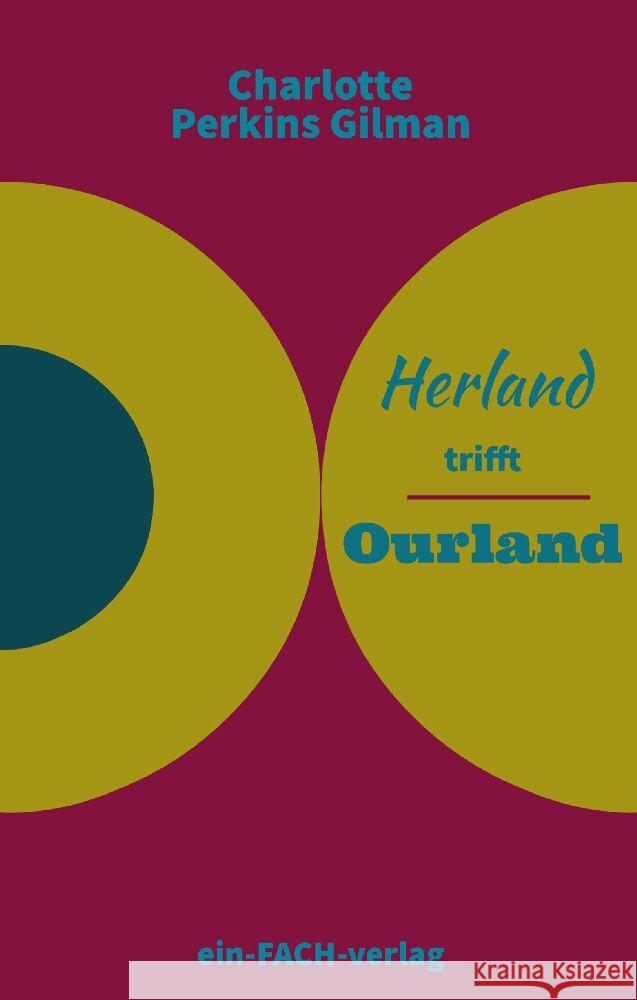 Charlotte Perkins Gilman: Herland trifft Ourland Gilman, Charlotte Perkins 9783928089975 ein-FACH-verlag