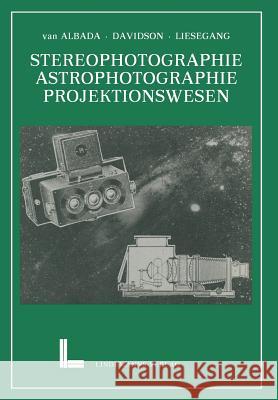 Wissenschaftliche Anwendungen Der Photographie: Erster Teil: Stereophotographie Astrophotographie Das Projektionswesen Van Albada, Lieuwe Evert Willem 9783928126243 Springer