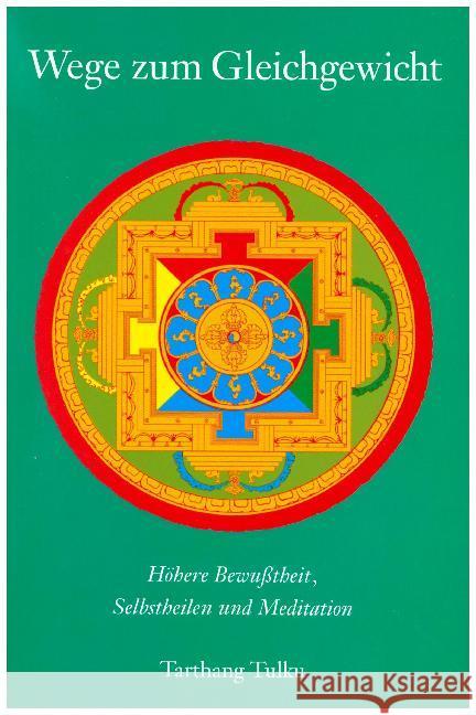 Wege zum Gleichgewicht : Höhere Bewußtheit, Selbstheilen und Meditation Tarthang Tulku 9783928758383 Dharma Publishing