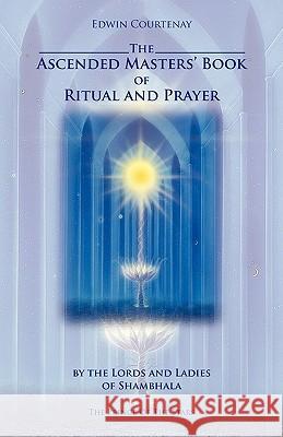 The Ascended Masters' Book of Ritual and Prayer Courtenay, Edwin 9783929345087
