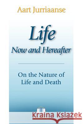 Life - Now and Hereafter Aart Jurriaanse 9783929345254 Bridges Pub
