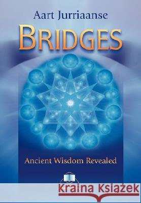Bridges - Ancient Wisdom Revealed Aart Jurriaanse 9783929345322