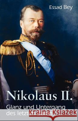 Nikolaus II. Glanz und Untergang des letzten Zaren Bey, Essad 9783929345575 Verlag Hans-Jrgen Maurer