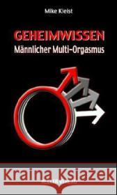 Geheimwissen Männlicher Multi-Orgasmus Kleist, Mike   9783929403176
