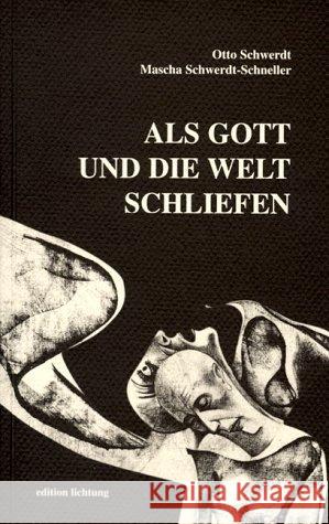 Als Gott und die Welt schliefen : Mit e. Vorw. v. Eberhard Dünninger Schwerdt, Otto Schwerdt-Schneller, Mascha  9783929517279 Lichtung Verlag