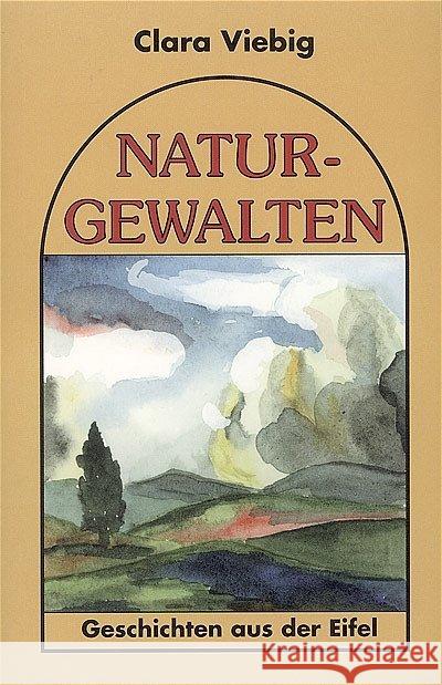 Naturgewalten : Geschichten aus der Eifel Viebig, Clara   9783929745337