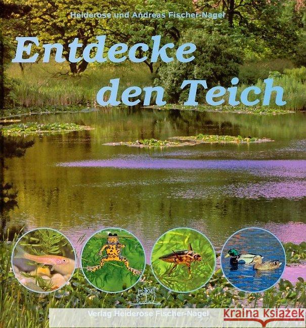 Entdecke den Teich Fischer-Nagel, Heiderose; Fischer-Nagel, Andreas 9783930038206