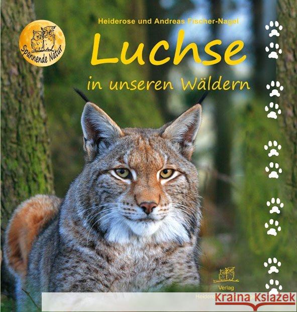 Luchse in unseren Wäldern Fischer-Nagel, Heiderose; Fischer-Nagel, Andreas 9783930038299