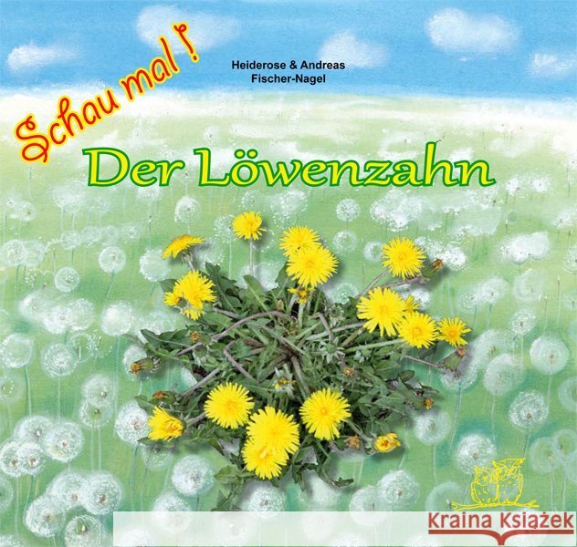 Der Löwenzahn Fischer-Nagel, Heiderose; Fischer-Nagel, Andreas 9783930038404