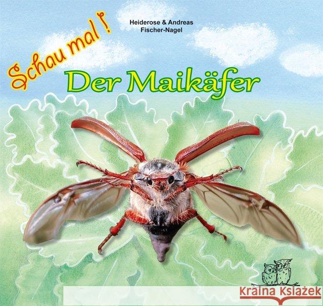 Der Maikäfer Fischer-Nagel, Heiderose; Fischer-Nagel, Andreas 9783930038411